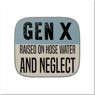 GEN X raised on hose water and neglect Posters and Art